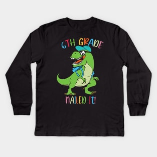 Dinosaur 6TH GRADE Nailed It Graduation Kids Kids Long Sleeve T-Shirt